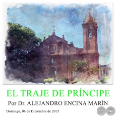 EL TRAJE DE PRÍNCIPE - Por Dr. ALEJANDRO ENCINA MARÍN - Domingo, 06 de Diciembre de 2015